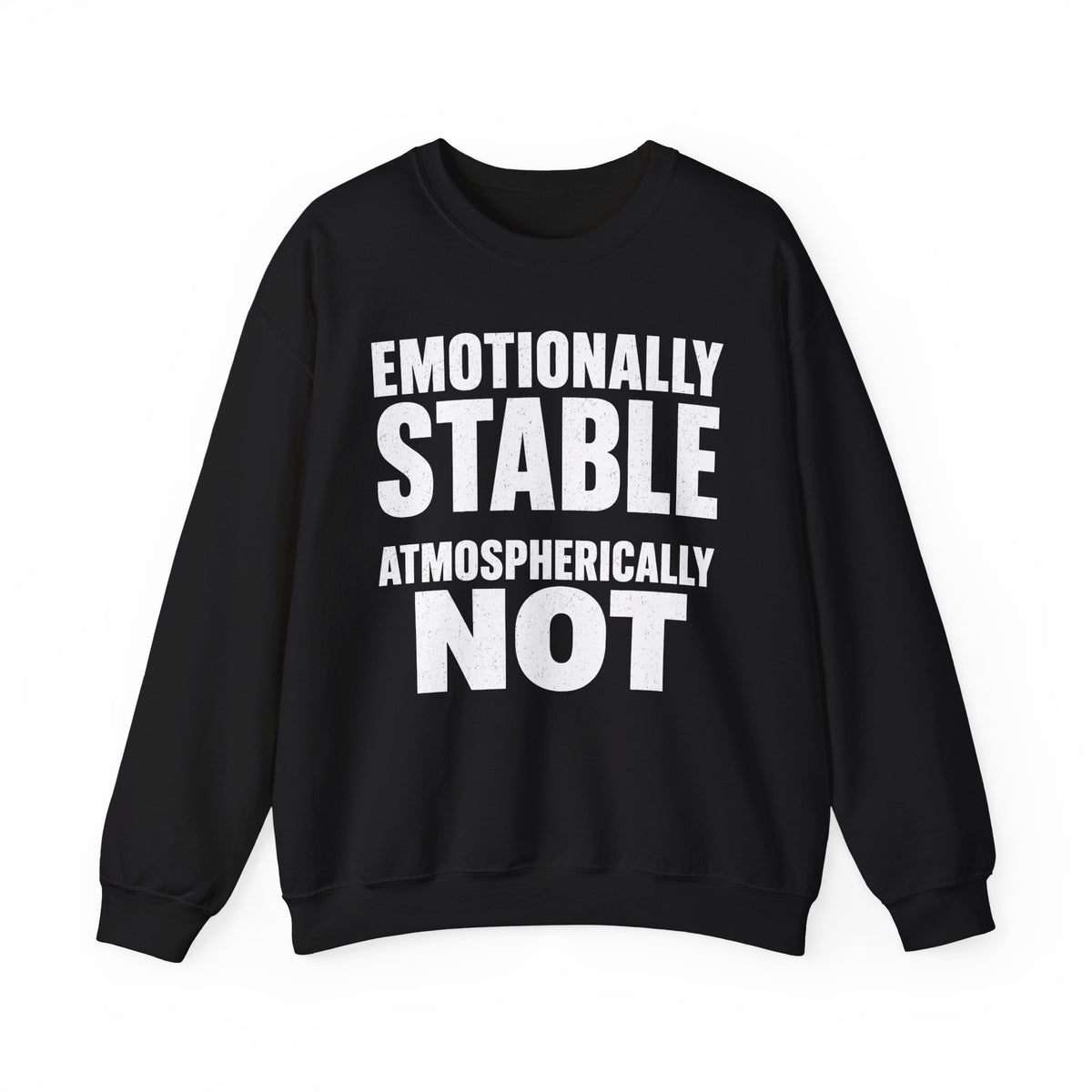 Emotionally Stable Atmospherically Not Crewneck