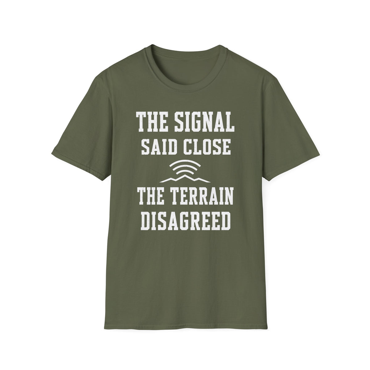 The Signal Said Close the Terrain Disagreed T-Shirt