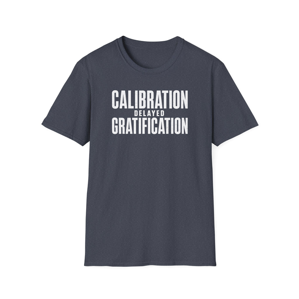Calibration Delayed Gratification T-Shirt