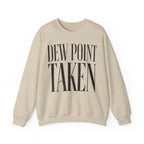 Dew Point Taken Crewneck
