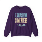 It Came Down Somewhere Crewneck