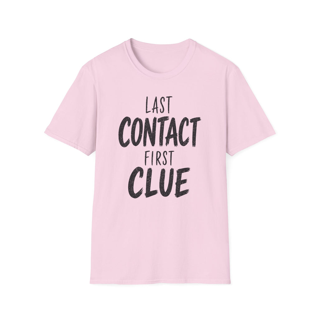 Last Contact First Clue T-Shirt