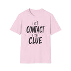Last Contact First Clue T-Shirt