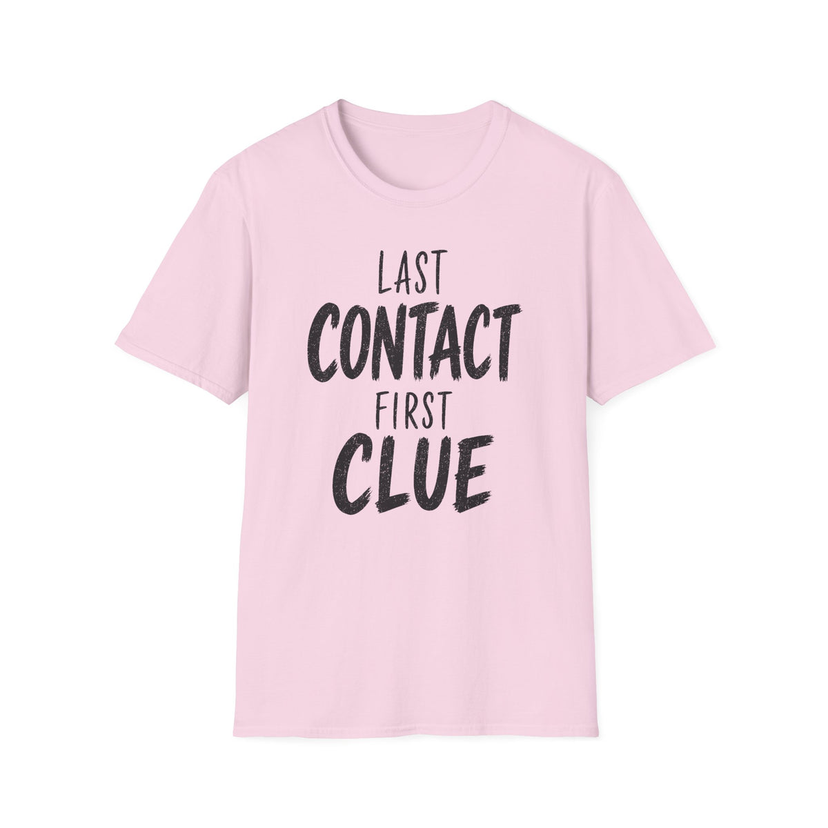 Last Contact First Clue T-Shirt