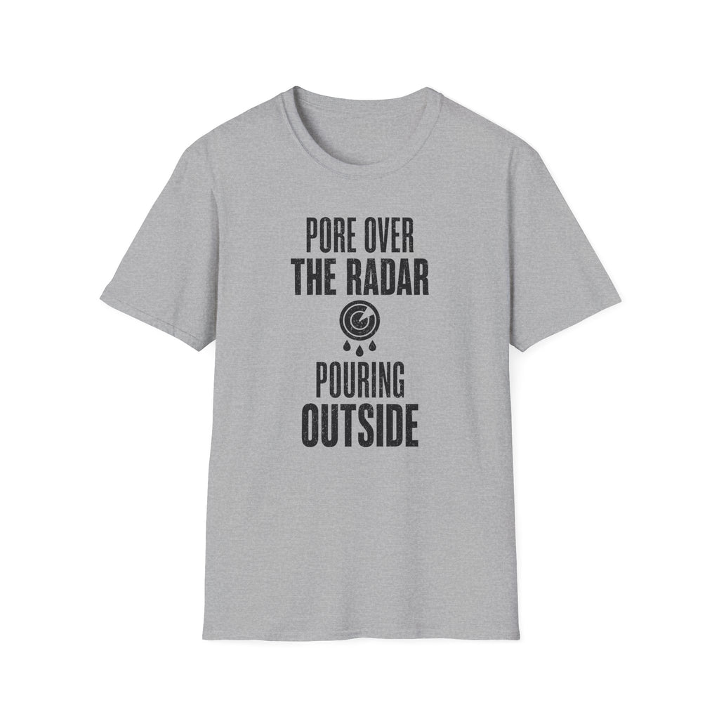 Pore over the Radar Pouring Outside T-Shirt