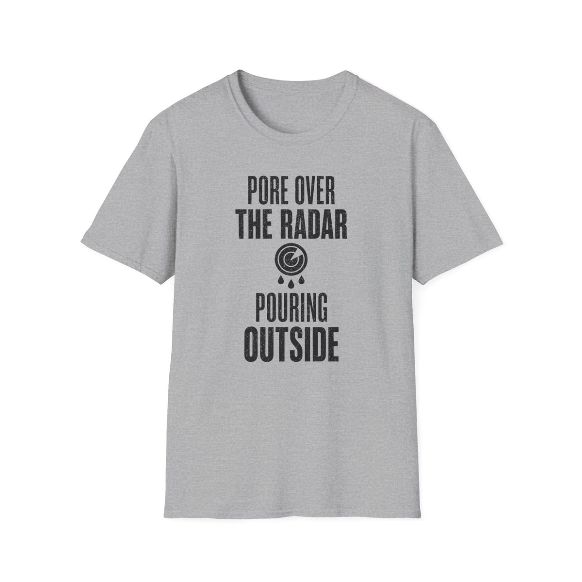 Pore over the Radar Pouring Outside T-Shirt