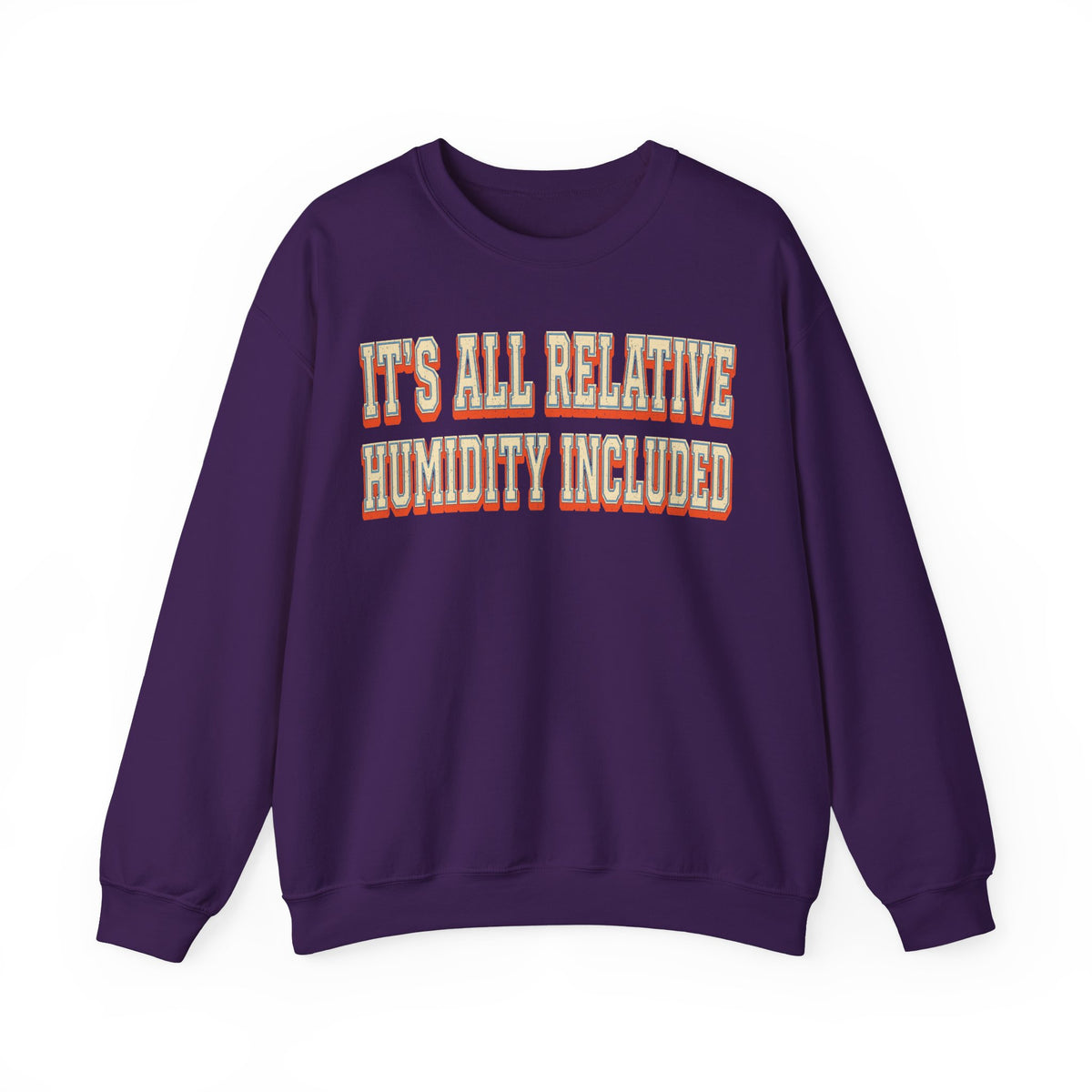 It's All Relative Humidity Included Crewneck