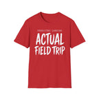 Predicted Landing Actual Field Trip T-Shirt