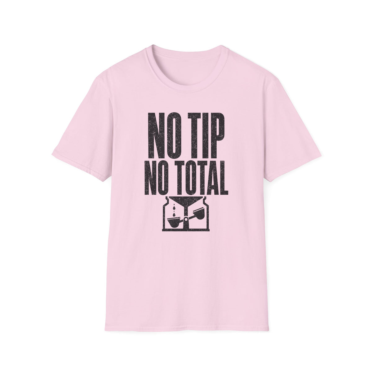 No Tip No Total T-Shirt