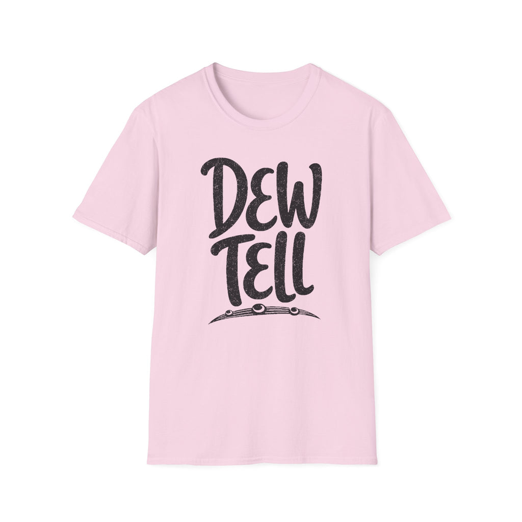 Dew Tell T-Shirt