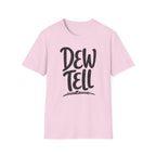Dew Tell T-Shirt