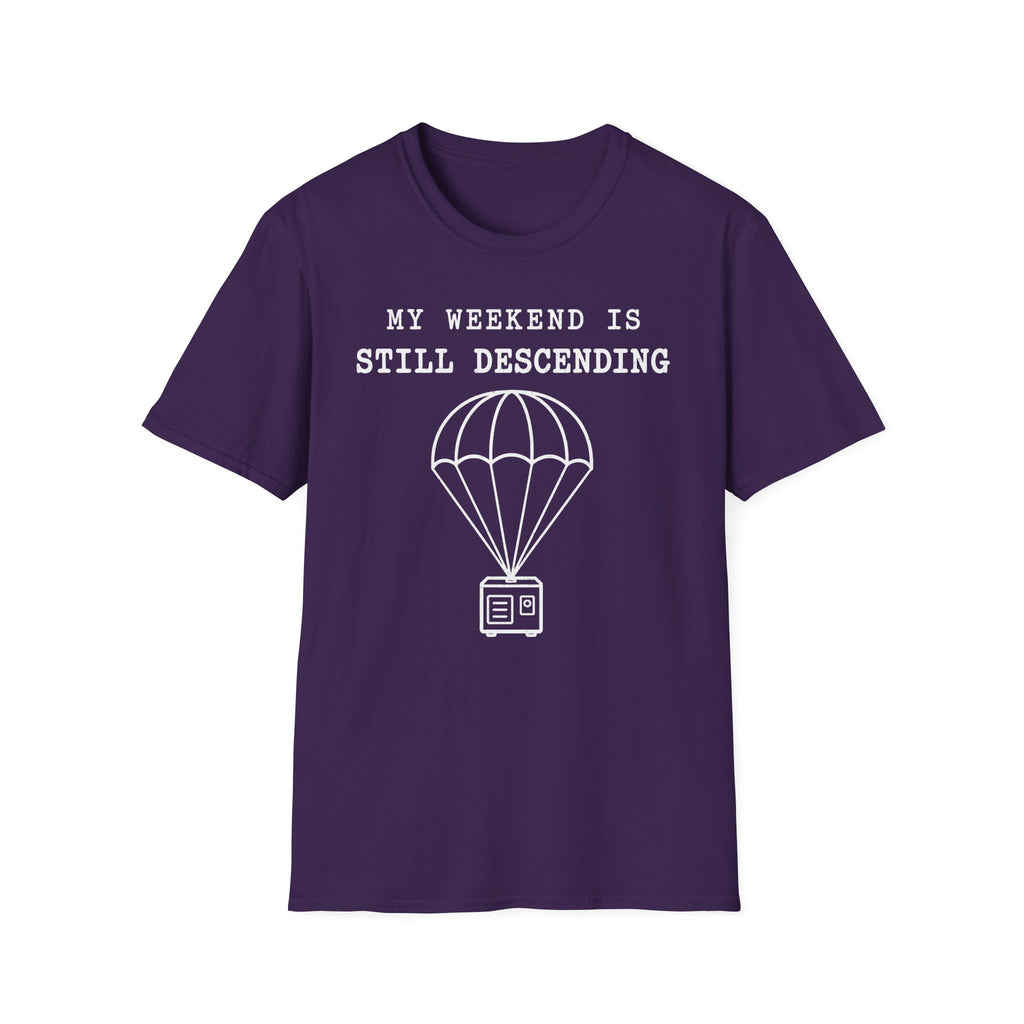 My Weekend Is Still Descending T-Shirt