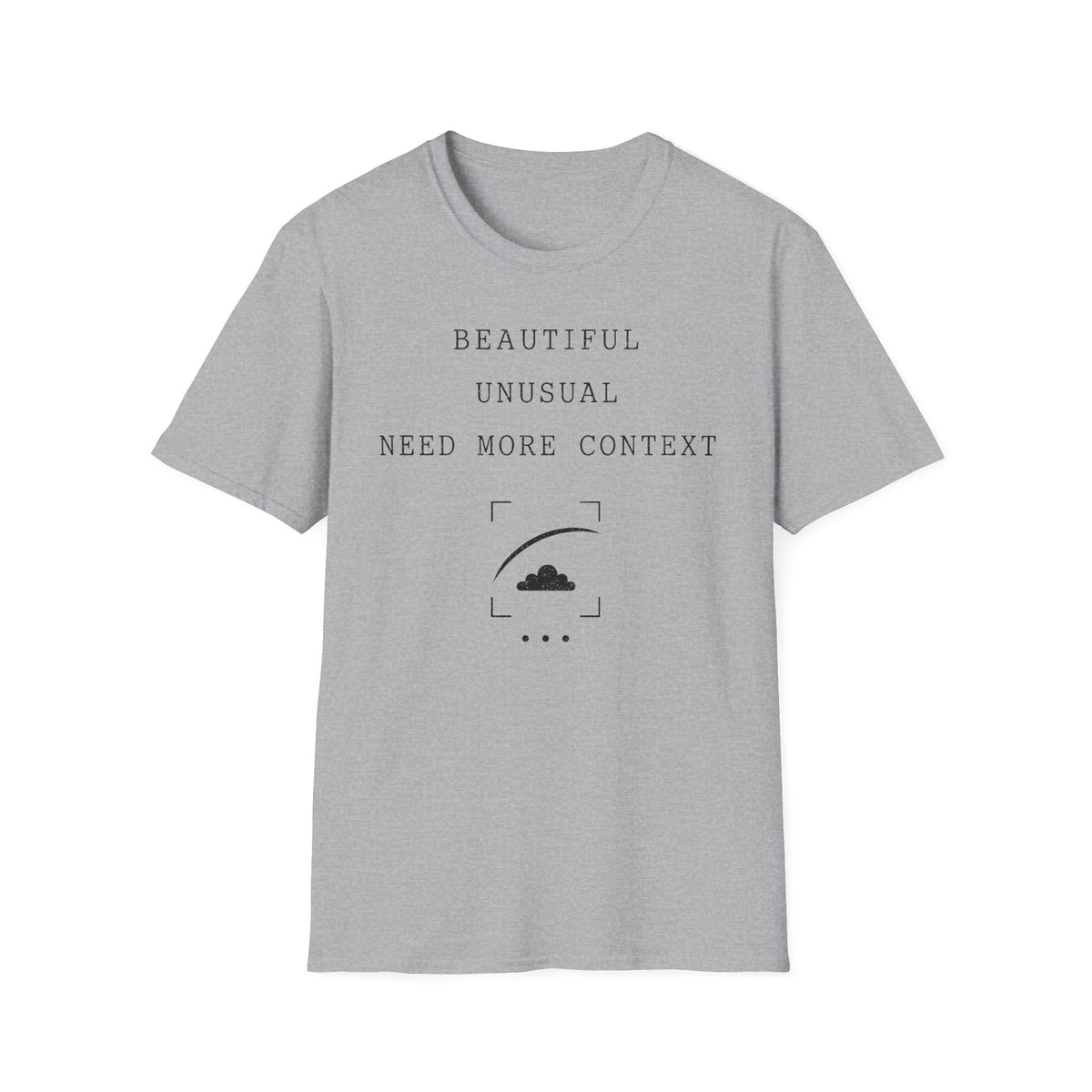 Beautiful Unusual Need More Context T-Shirt