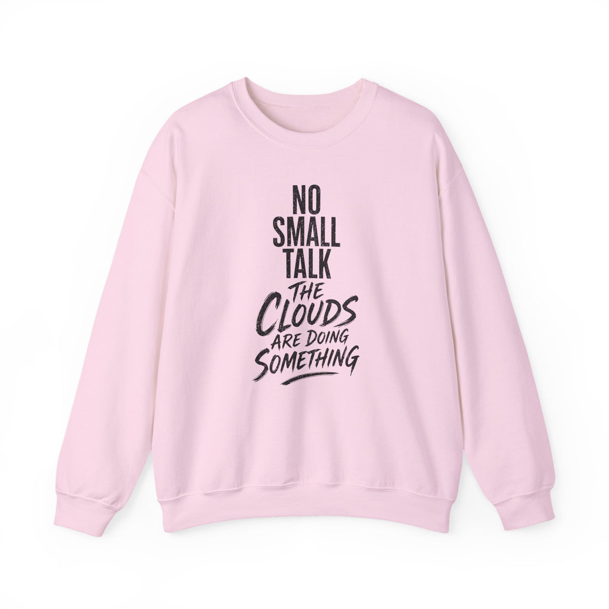 No Small Talk the Clouds Are Doing Something Crewneck
