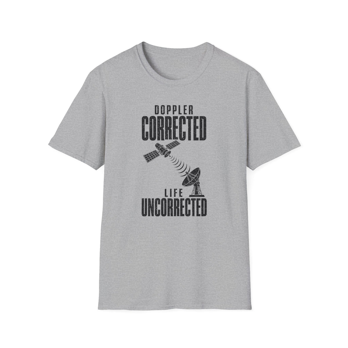 Doppler Corrected Life Uncorrected T-Shirt
