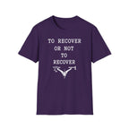 To Recover or Not to Recover T-Shirt