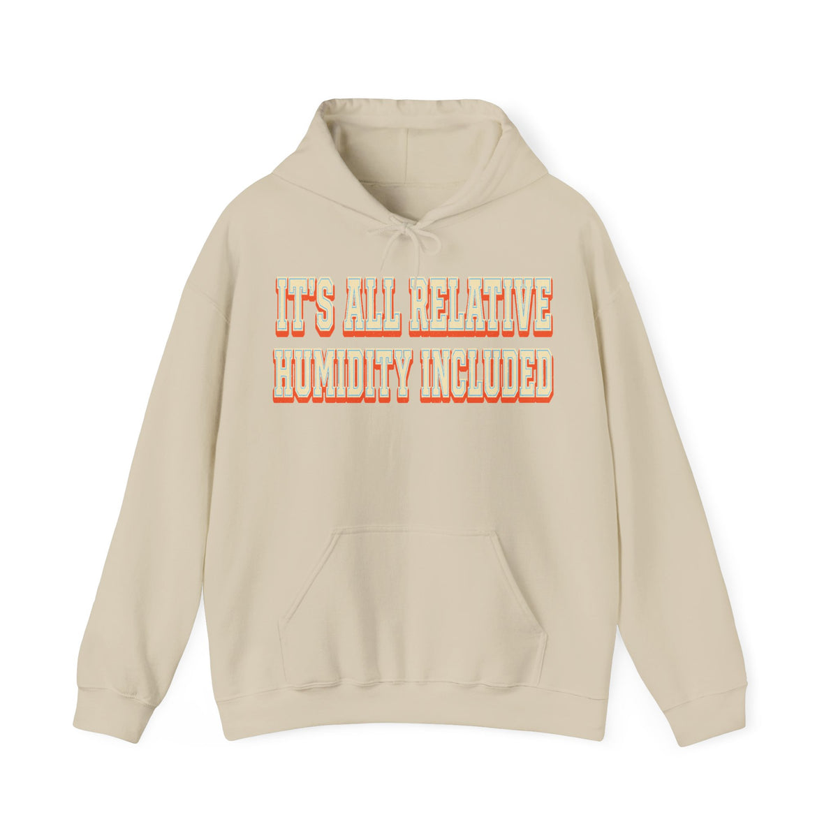 It's All Relative Humidity Included Hoodie