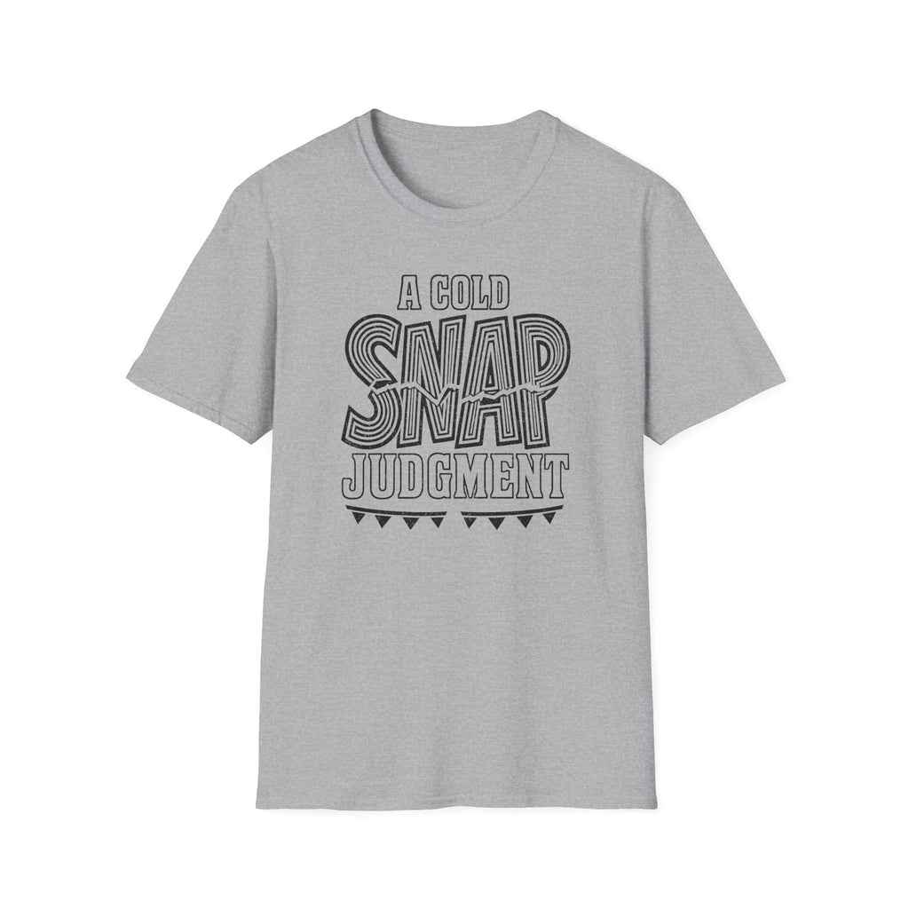 A Cold Snap Judgment T-Shirt