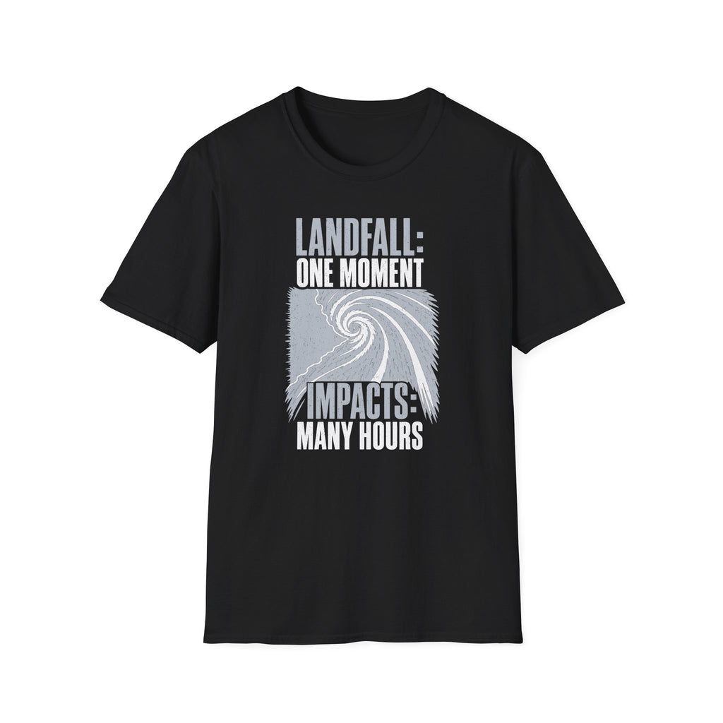 Landfall One Moment Impacts Many Hours T-Shirt