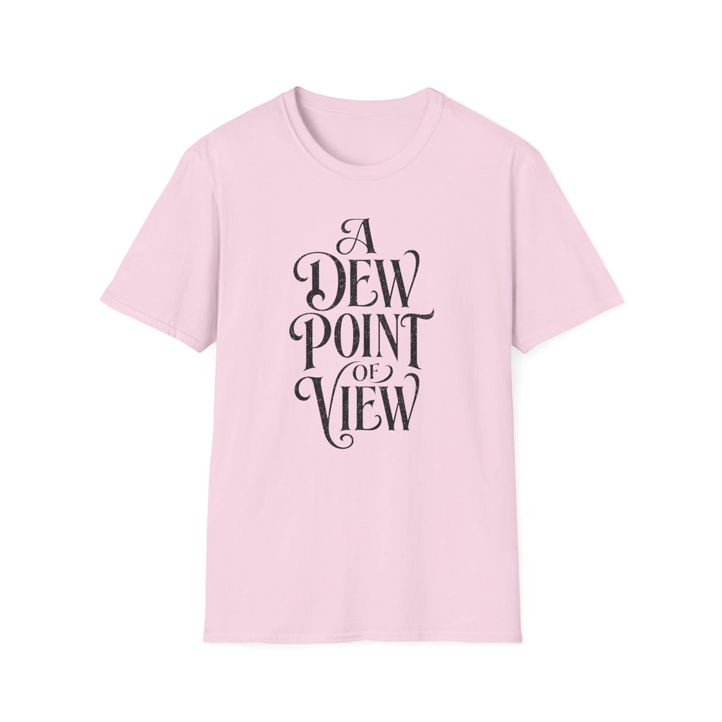 A Dew Point of View T-Shirt