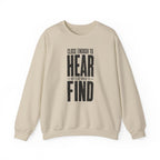 Close Enough to Hear Not Close Enough to Find Crewneck