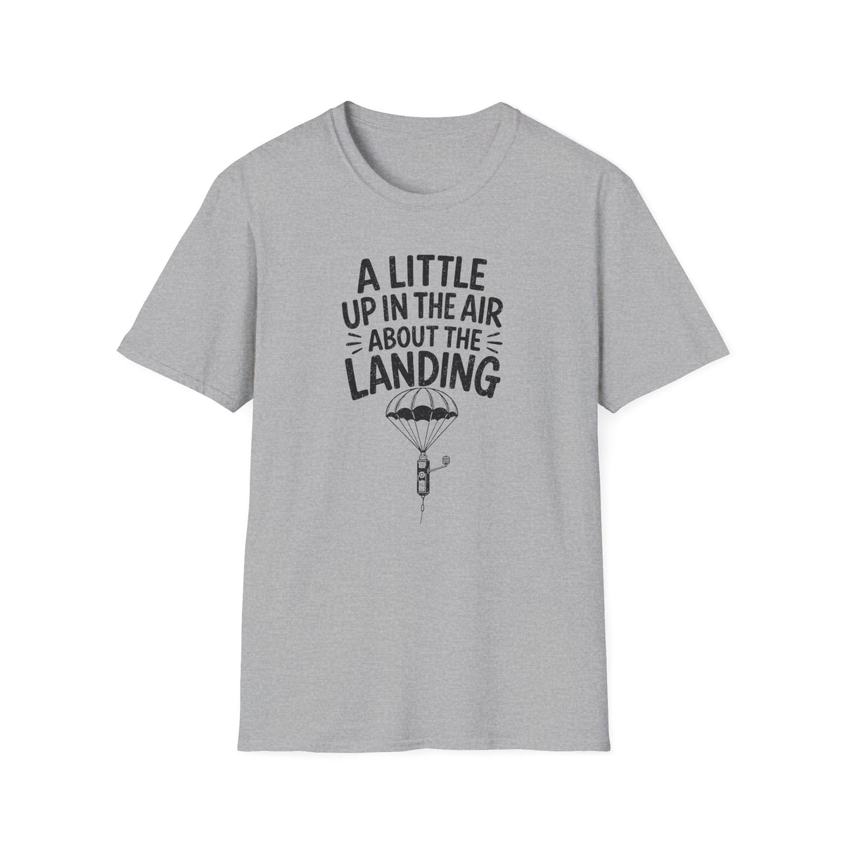 A Little Up in the Air About the Landing T-Shirt