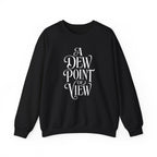 A Dew Point of View Crewneck