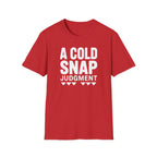 A Cold Snap Judgment T-Shirt