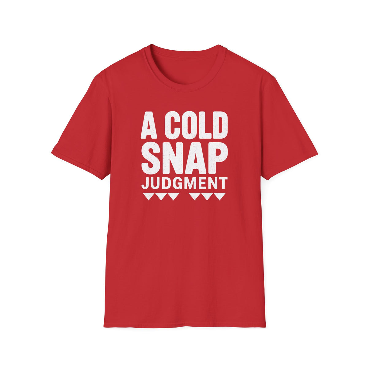 A Cold Snap Judgment T-Shirt