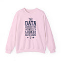 The Data Looked Fine Until I Looked Outside Crewneck