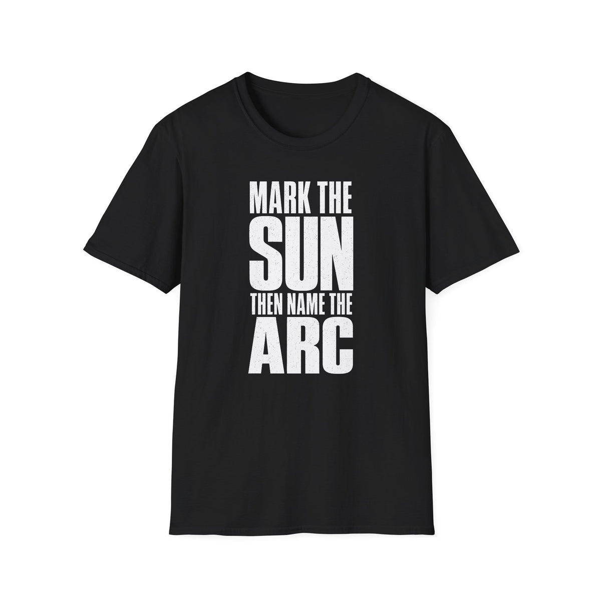 Mark the Sun Then Name the Arc T-Shirt