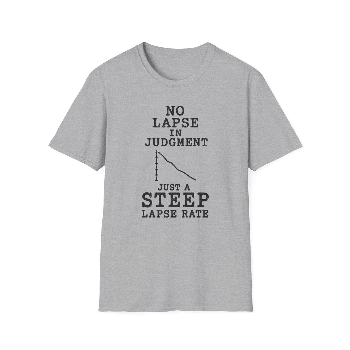 No Lapse in Judgment Just a Steep Lapse Rate T-Shirt