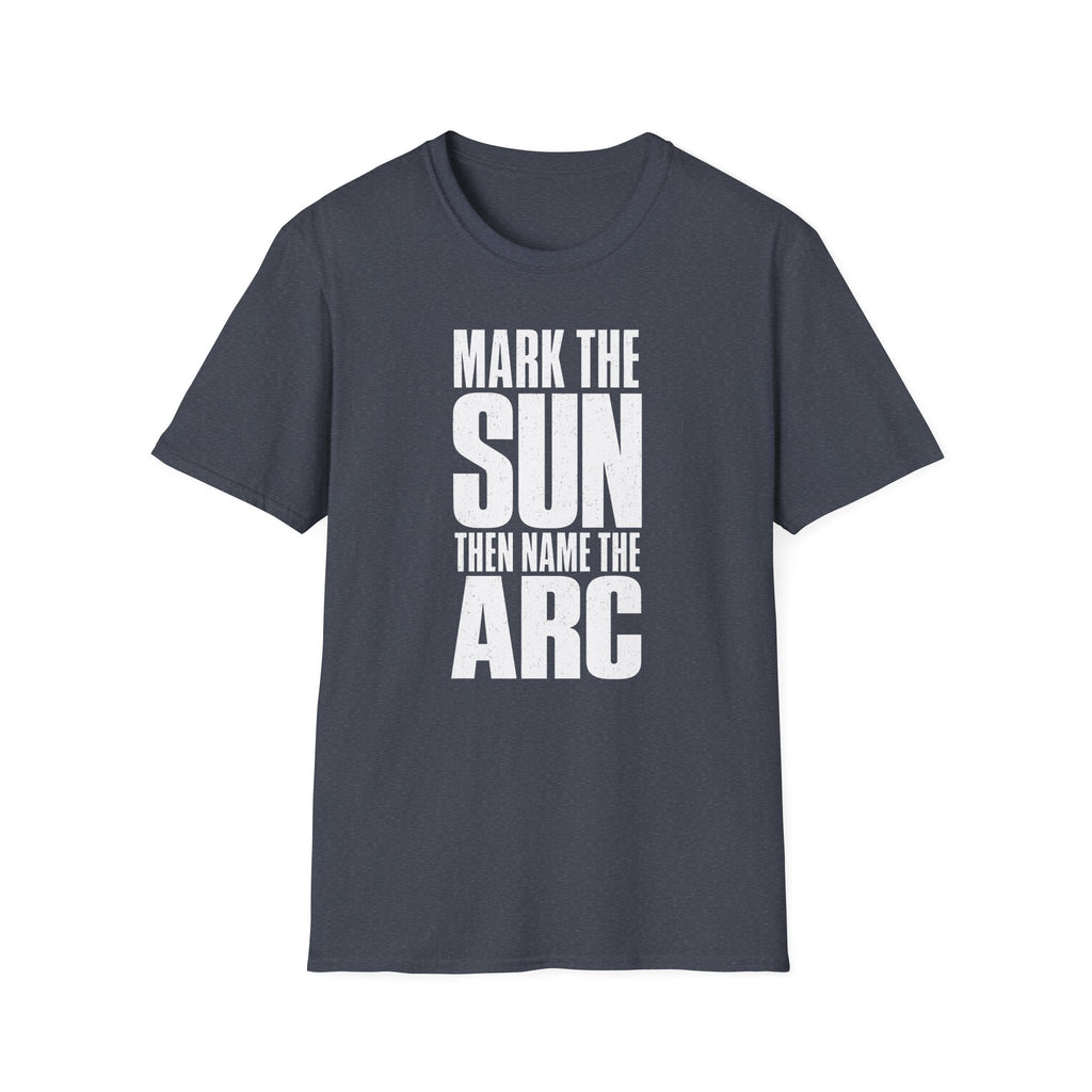 Mark the Sun Then Name the Arc T-Shirt
