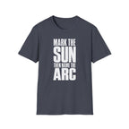 Mark the Sun Then Name the Arc T-Shirt
