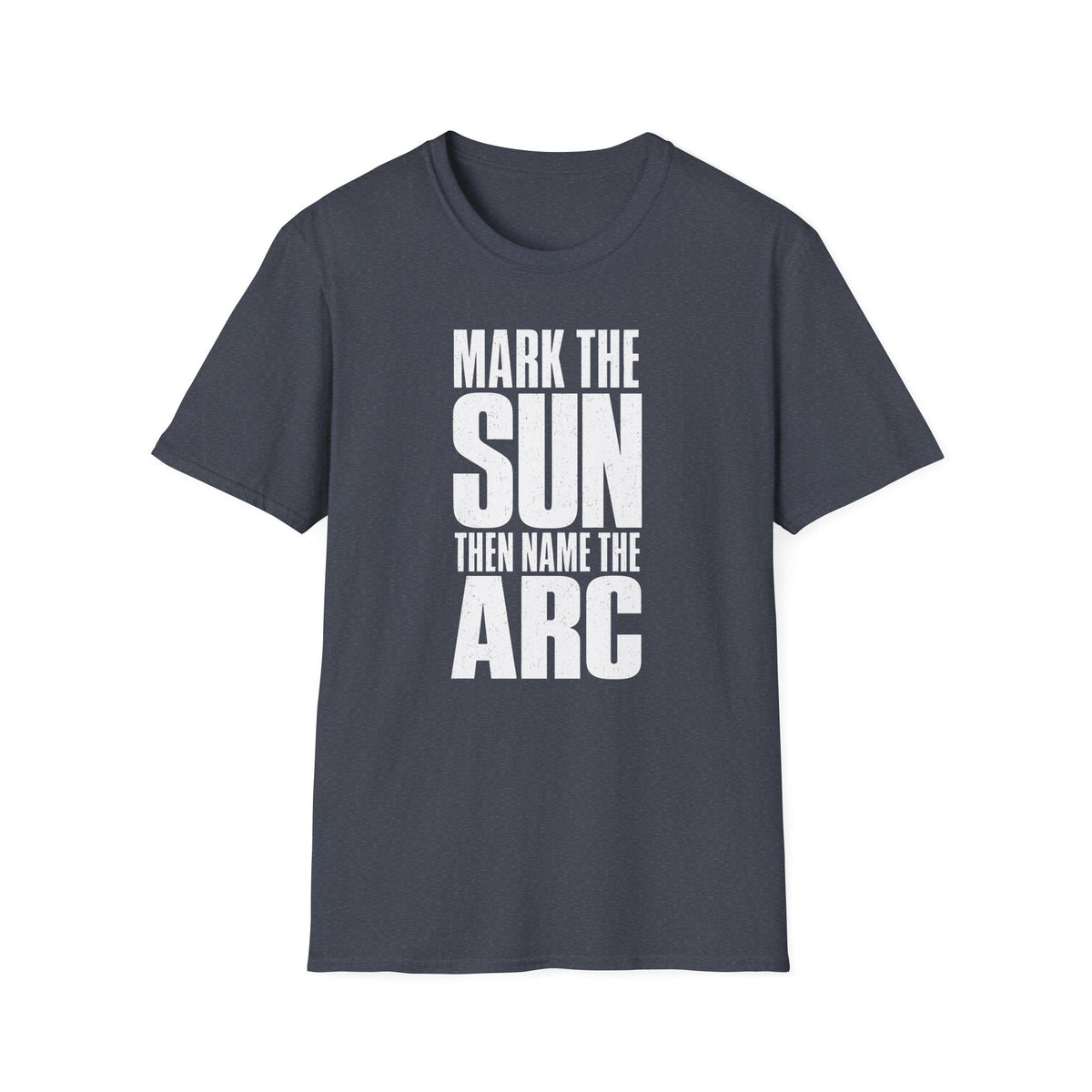 Mark the Sun Then Name the Arc T-Shirt
