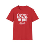 Drizzle Me This T-Shirt