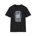 Central Pressure Peripheral Problems T-Shirt