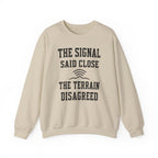 The Signal Said Close the Terrain Disagreed Crewneck