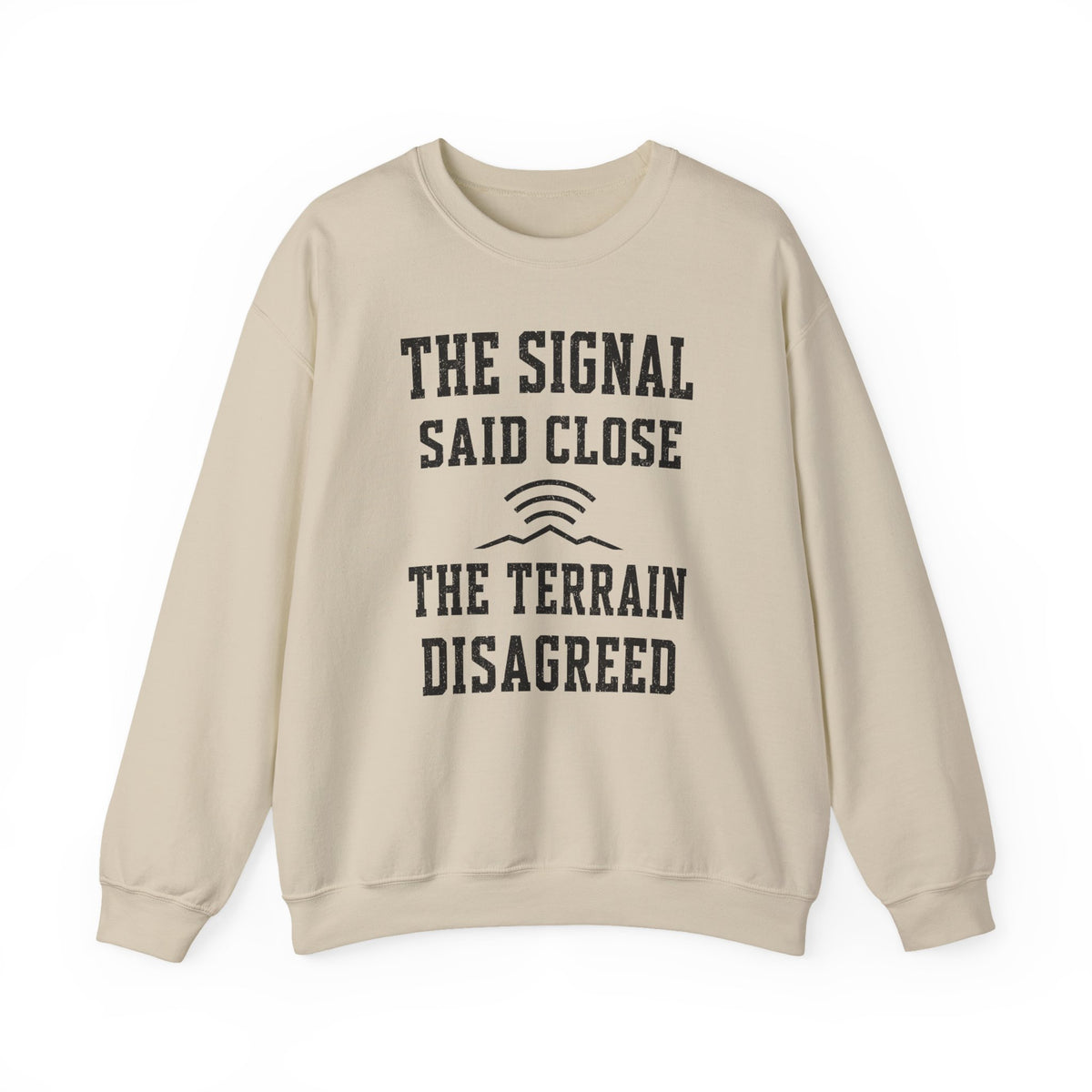 The Signal Said Close the Terrain Disagreed Crewneck