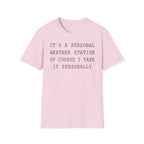 It's a Personal Weather Station of Course I Take It Personally T-Shirt