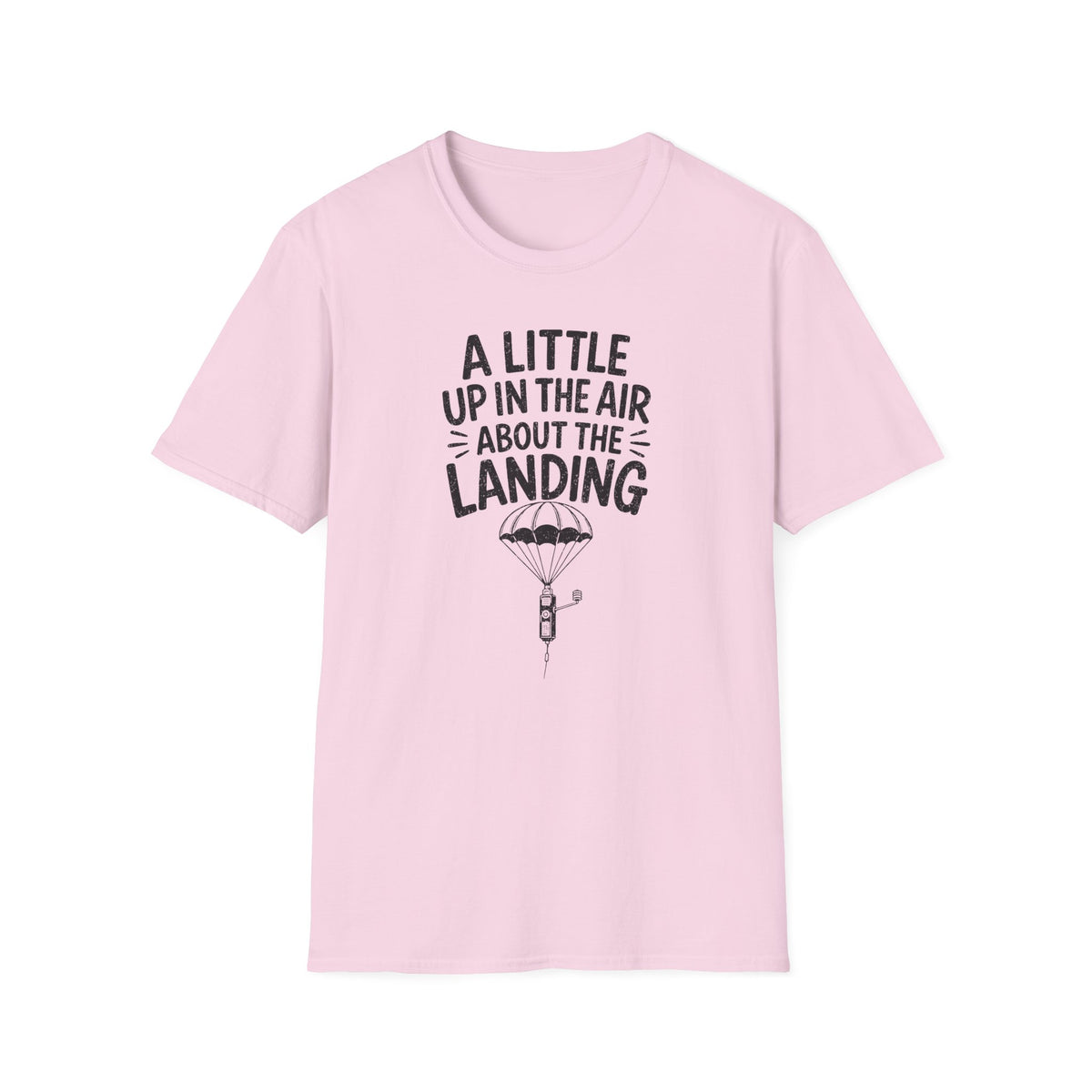 A Little Up in the Air About the Landing T-Shirt