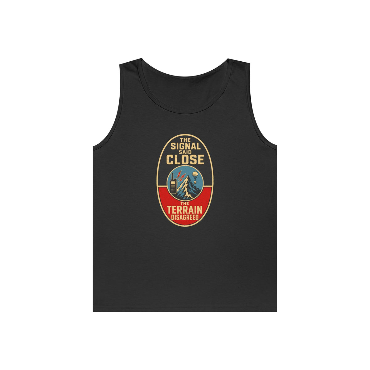 The Signal Said Close the Terrain Disagreed Tank Top