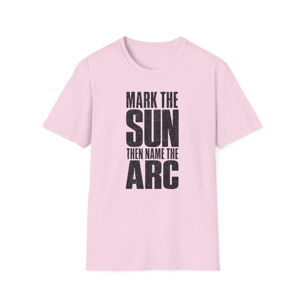 Mark the Sun Then Name the Arc T-Shirt