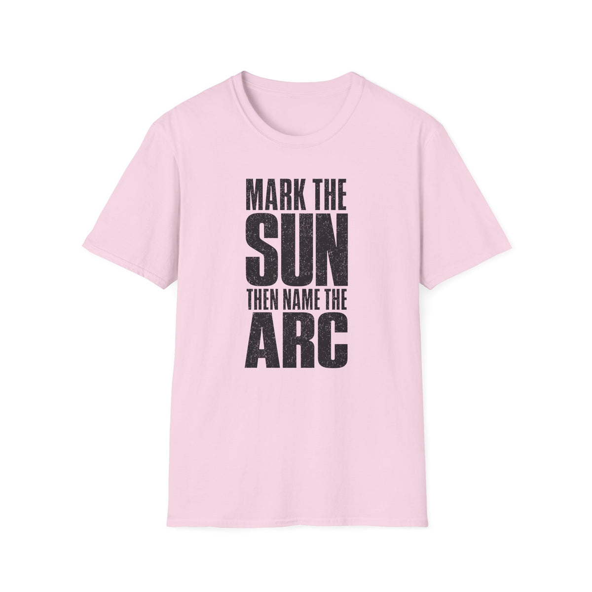 Mark the Sun Then Name the Arc T-Shirt