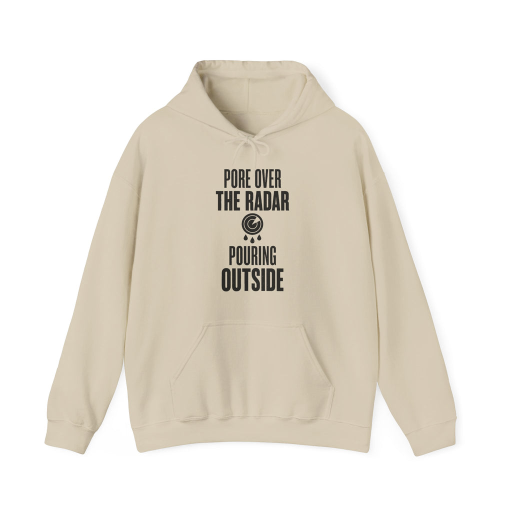 Pore over the Radar Pouring Outside Hoodie
