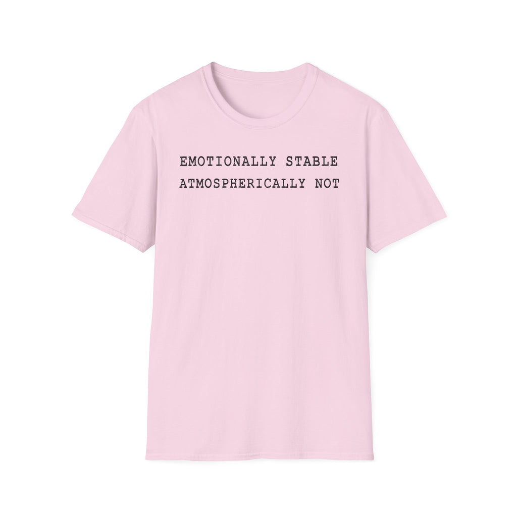 Emotionally Stable Atmospherically Not T-Shirt