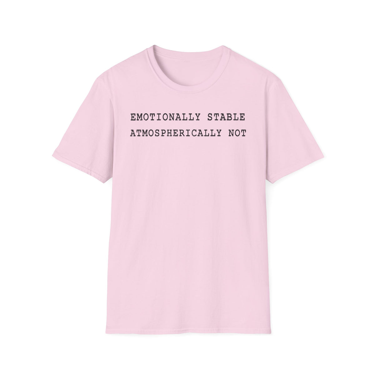 Emotionally Stable Atmospherically Not T-Shirt