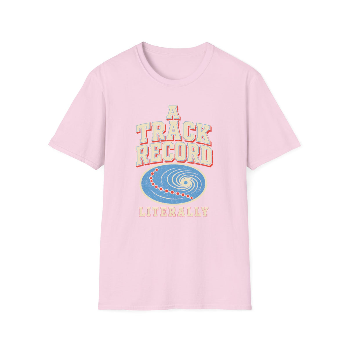 A Track Record, Literally T-Shirt