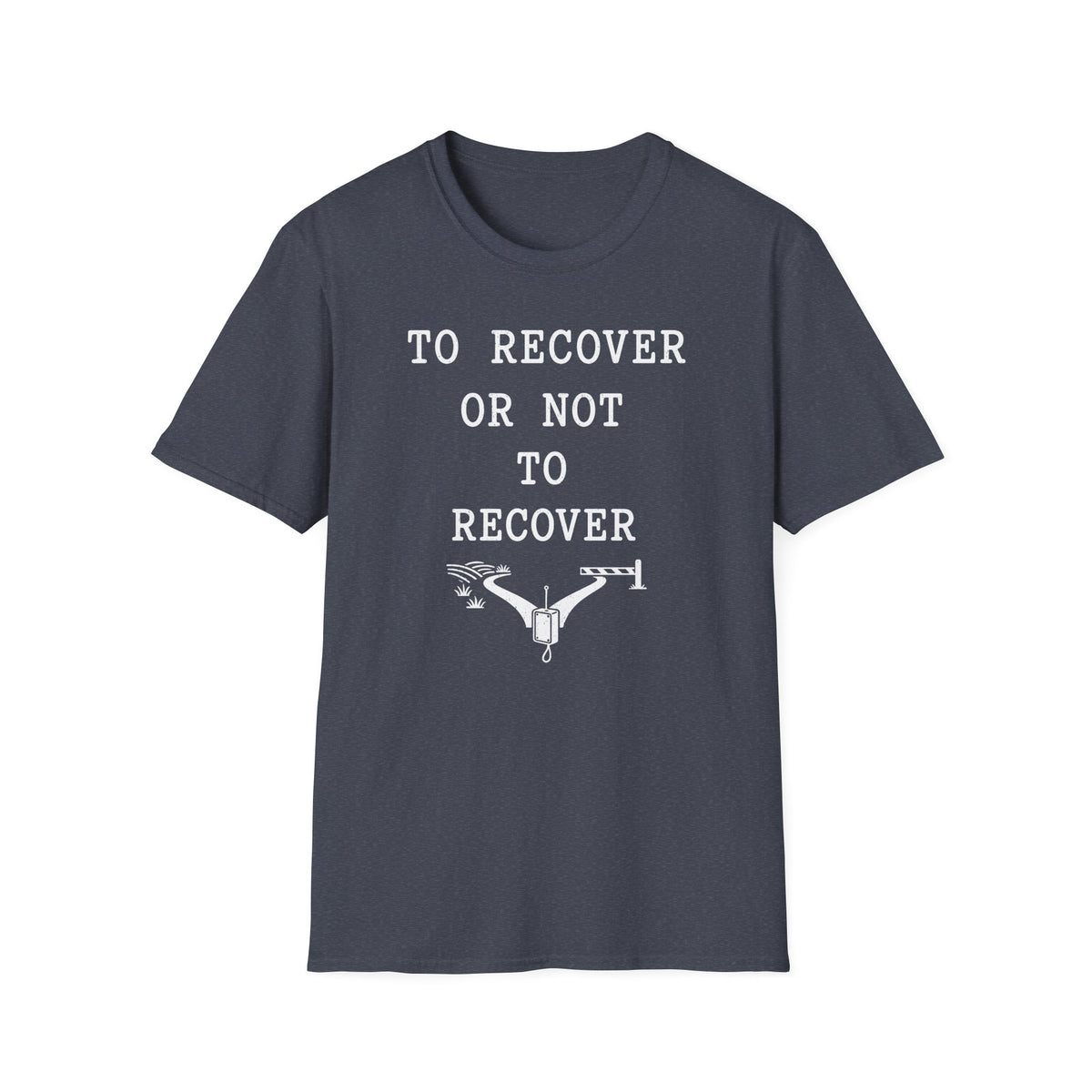 To Recover or Not to Recover T-Shirt