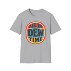 All in Dew Time T-Shirt